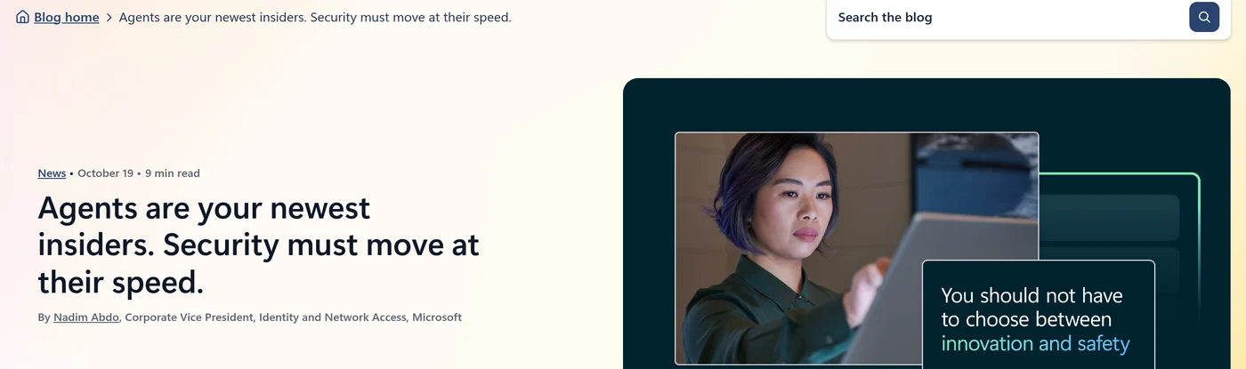 Screenshot of the Microsoft Security Blog post Agents are your newest insiders. Security must move at their speed, by Nadim Abdo, dated October 19